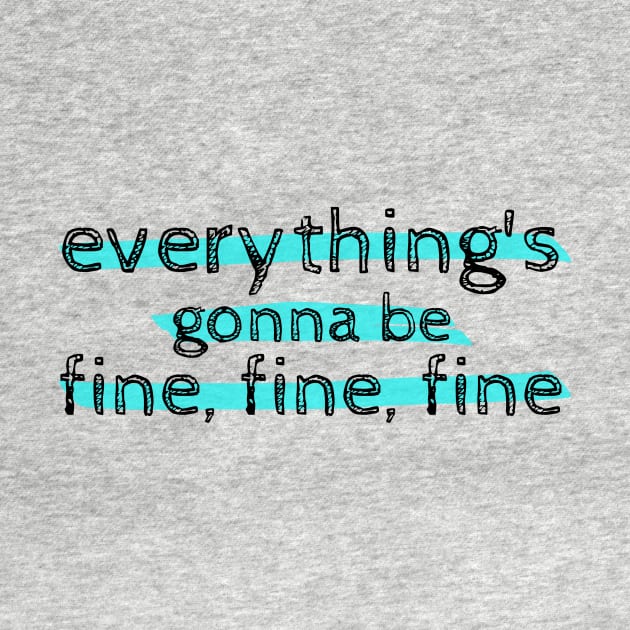 Everything's Gonna Be Fine, Fine, Fine - Jagged Little Pill Musical Quote by sammimcsporran